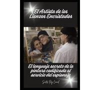 El artista de los lienzos escristados: el lenguajes secreto de la pintura codificada al servicio del espionaje