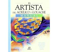 El Artista del Acrílico y Guache: Guía Práctica para Aprender a Pintar con Acrílico y Guache en Casa: 2