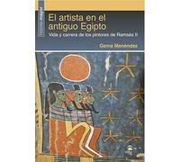 El artista en El Antiguo Egipto. Vida y carrera De Los pintores De Ramsés II