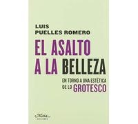 El asalto a la belleza: En torno a una estética de lo grotesco (Claves para comprender la Teoría Estética)