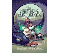 El ascenso del rey enano / Rise of the Halfling King (Leyendas de la serpiente emplumada/ Tales of the Feathered Serpent)