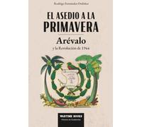 El Asedio a la Primavera: Arévalo y la Revolución de 1944 (Historia Contemporánea de Guatemala)