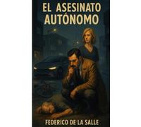 El Asesinato autonomo: Novela Policial, autos robots, inteligencia artificial, crimen perfecto - 5x8 - 75 paginas