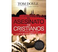 El Asesinato de Cristianos=killing Christians: Vive la fe donde es peligroso creer / Living the Faith where It's Not Safe to Believe