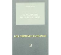 El asesinato de la luna llena;Los crímenes extraños 3: Drama Policiaco-Psicologico: 50 (Teatro Alfonso Sastre)