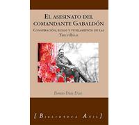 El asesinato del comandante Gabaldón: Conspiración, bulos y fusilamiento de las Trece Rosas: 82 (Biblioteca Añil)