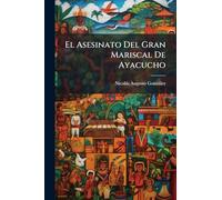 El Asesinato Del Gran Mariscal De Ayacucho