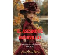 El asesino de Maravillas: La heredera del criminal del Buen Retiro (Thriller de ficción histórica ambientado en el Madrid del siglo XIX)