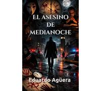 El asesino de medianoche: El thriller más demoledor e inesperado. Suspense, terror y thriller psicológico. Conspiración criminal. (Novelas sobrenaturales)