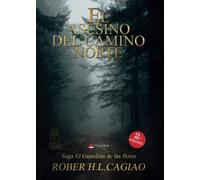 El asesino del camino norte (SAGA EL GUARDIÁN DE LAS FLORES)