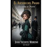 EL ASESINO DEL PRADO: Los secretos de Madrid (Los secretos de Madrid: novelas policiacas y de misterio ambientados en el siglo XIX)