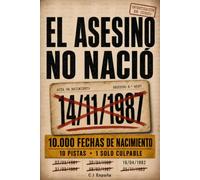 EL ASESINO NO NACIÓ EL 14/11/1987: 10 000 fechas de nacimiento, 12 pistas, un solo culpable: Libro-juego de investigación, lógica y deducción para adultos