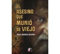 El asesino que murió de viejo (Novela)