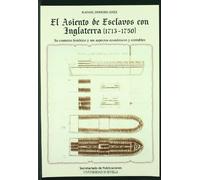 El asiento de esclavos con Inglaterra (1713-1750): Su contexto histórico y sus aspectos económicos y contables: 35 (Colección Americana)