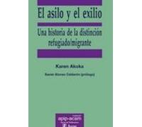 El Asilo Y El Exilio: Una Historia De La Distincion Refugiado/migrante