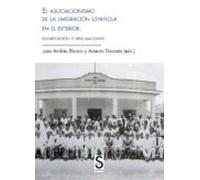 El Asociacionismo De La Emigración Española En El Exterior: Significación Y Vinculaciones
