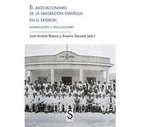 El asociacionismo de la emigración española en el exterior: significación y vinculaciones (SIN COLECCION)