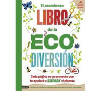 El asombroso libro de la ecodiversión (Libros de conocimiento)