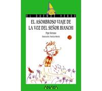 El asombroso viaje de la voz del señor Bianchi (LITERATURA INFANTIL - El Duende Verde)