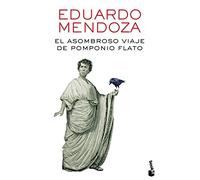 El asombroso viaje de Pomponio Flato (Biblioteca Eduardo Mendoza) de Mendoza, Eduardo (2010) Tapa blanda