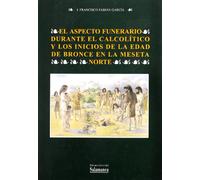 El aspecto funerario durante el Calcolítico y los inicios de la Edad de Bronce en la Meseta Norte