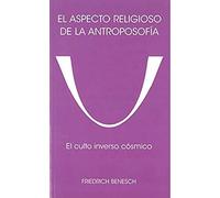 El aspecto religioso de la antroposofía: El culto inverso cósmico