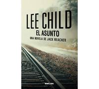 El asunto: Una novela de Jack Reacher (SIN COLECCION)