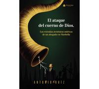 El ataque del cuerno de Dios. Las extrañas aventuras oníricas de un abogado en Marbella