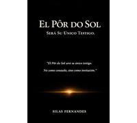 El Atardecer: Será Su Único Testigo