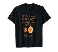 Él Ate My Fries I Love Him For It Funny Couple Novedad Camiseta