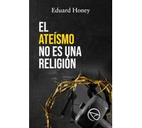 EL ATEÍSMO NO ES UNA RELIGIÓN: Las religiones son un invento humano
