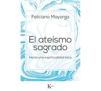 El ateísmo sagrado: Hacia una espiritualidad laica (Ensayo)