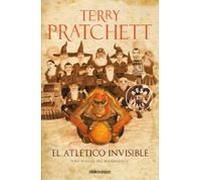El Atletico Invisible (mundodisco 37 / Rincewind 8 / Los Magos 10 )