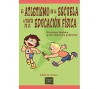 El Atletismo En La Escuela A Traves De La Educacion Fisica: Nociones B