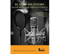 El audio del futuro en los medios de servicio público: 218 (Biblioteca de Ciencias de la Comunicación)