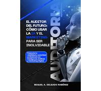EL AUDITOR DEL FUTURO: Cómo usar la IA y el Marketing para ser inolvidable