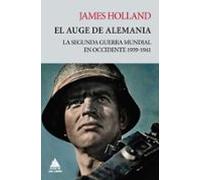 El Auge De Alemania: La Segunda Guerra Mundial En Occidente 1939-1941