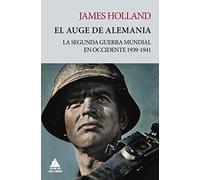 El auge de Alemania: La Segunda Guerra Mundial en Occidente 1939-1941: 8 (Ático Tempus)