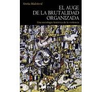 El Auge de La Brutalidad Organizada: Una sociología histórica de la violencia: 190 (Història)