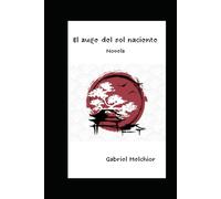 EL AUGE DEL SOL NACIENTE: NOVELA