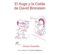 El Auge y la Caída de David Bronstein (Libros de Genna Sosonko)