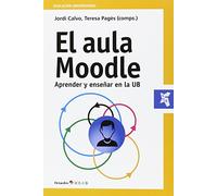 El aula Moodle: Aprender y enseñar en la UB (Educación universitaria)