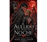 El aullido de la noche: Una novela de romance gótico y fantasía oscura (Noxvalia)