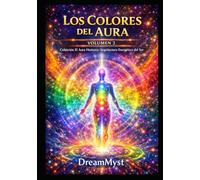 El Aura Humana: Arquitectura Energética del Ser: Volumen 3 - Lectura del Aura