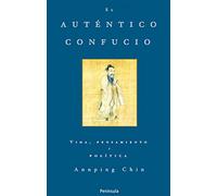 El auténtico Confucio: Vida, pensamiento y política (ATALAYA)