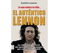 El auténtico lennon lo que nunca se dijo...: La verdadera historia del genial músico contada por su primera esposa (MUSICA)