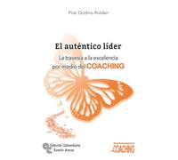 El Auténtico Líder: La travesía a la excelencia por medio del COACHING (Neuromanagement - Coaching)