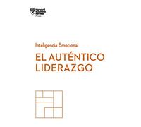 El Autentico Liderazgo: Serie Inteligencia Emocional Hbr