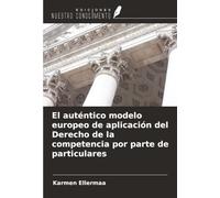El auténtico modelo europeo de aplicación del Derecho de la competencia por parte de particulares