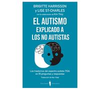 El Autismo Explicado A Los No Autistas: Los Trastornos Del Espectro Au